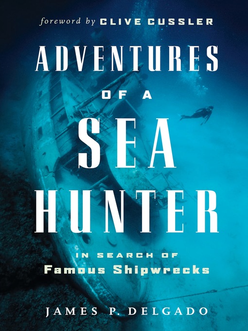 Title details for Adventures of a Sea Hunter by James Delgado - Available
